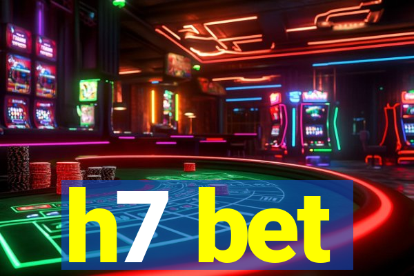 h7 bet